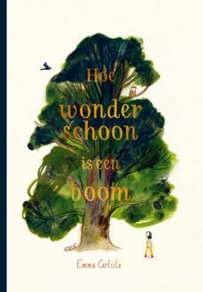 Hoe wonderschoon is een boom -  Emma Carlisle (ISBN: 9789060385838)