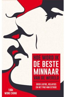 Hoe word ik de beste minnaar van de wereld? - Boek Toña Wong Chung (9082438402)