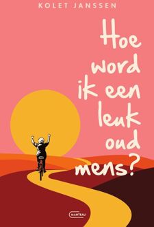 Hoe word ik een leuk oud mens? -  Kolet Janssen (ISBN: 9789460417344)