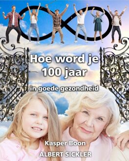 Hoe word je 100 jaar - Kasper Boon - ebook