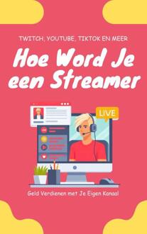 Hoe Word Je een Streamer -  Andries B.V. (ISBN: 9789465190037)