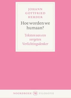 Hoe worden we humaan? -  Johann Gottfried Herder (ISBN: 9789464712049)