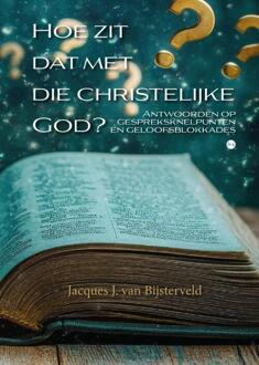 Hoe zit dat met die christelijke God? -  Jacques J. van Bijsterveld (ISBN: 9789465092591)