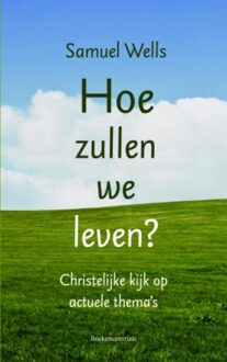 Hoe zullen we leven? - eBook Samuel Wells (9023952251)