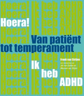 Hoera! ik heb ADHD van patient tot temperament - Boek Frank van Strijen (9088503591)