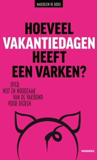 Hoeveel vakantiedagen heeft een varken? - Marjolein de Rooij - ebook