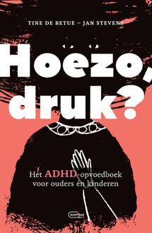 Hoezo druk? -  Jan Stevens, Tine de Betue (ISBN: 9789460417504)