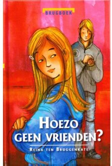 Hoezo geen vrienden? - Boek Reina ten Bruggenkate (9043703974)