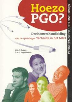 Hoezo PGO? / Deelnemershandleiding voor de opleidingen techniek in het MBO (kwalificatieniveau 3 en 4) - Boek Marinus Dekkers (9080488364)