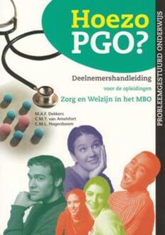 Hoezo PGO? / Deelnemershandleiding voor de opleidingen Zorg & Welzijn in het MBO (Kwalificatieniveau 3 en 4) - Boek Marinus Dekkers (9080488356)
