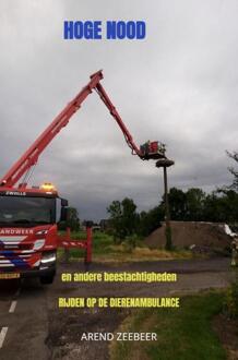 Hoge nood en andere beestachtigheden -  Arend Zeebeer (ISBN: 9789465016481)
