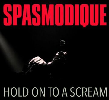 Hold On To A Scream - Spasmodique