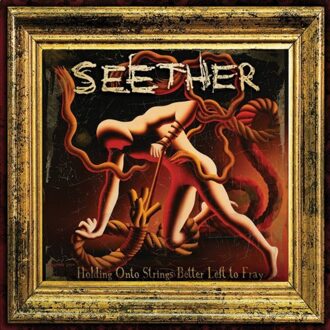 Holding Onto Strings Better Left To Fray - Seether