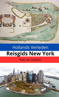 Hollands Verleden - Reisgids New York - Rob van Grieken