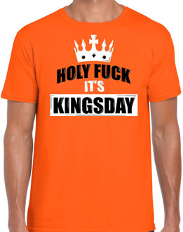 Holy fuck its Kingsday t-shirt oranje voor heren - Koningsdag shirts S