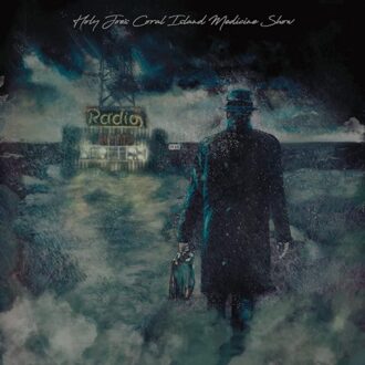 Holy Joe's Coral Island Medicine Show - Coral