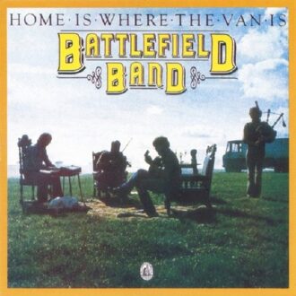 Home Is Where The Van Is - Battlefield Band