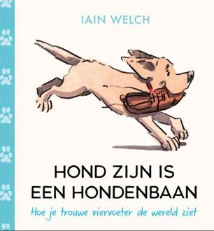 Hond zijn is een hondenbaan -  Iain Welch (ISBN: 9789402720044)