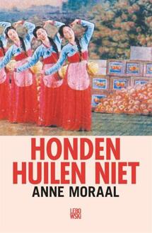 Honden Huilen Niet - Anne Moraal