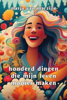 Honderd dingen die mijn leven mooier maken -  Marja van Marzijle (ISBN: 9789463310598)