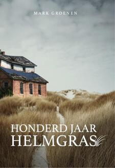 Honderd jaar helmgras -  Mark Groenen (ISBN: 9789464642582)