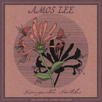 Honeysuckle Switches: The Songs Of Lucinda Williams - Amos Lee