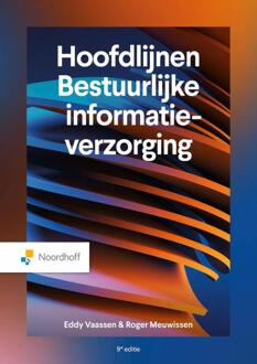 Hoofdlijnen Bestuurlijke Informatieverzorging - 9e editie -  E. Vaassen, R. Meuwissen (ISBN: 9789001051488)