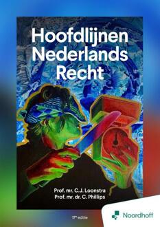 Hoofdlijnen Nederlands Recht - 17e editie -  Prof. Mr. C.J. Loonstra, Prof. Mr. Dr. C. Phillips (ISBN: 9789001196998)