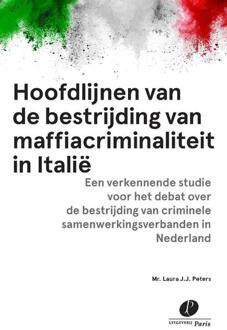 Hoofdlijnen Van De Bestrijding Van Maffiacriminaliteit In Italië - L.J.J. Peters