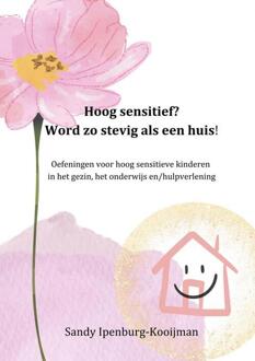 Hoog sensitief? word zo stevig als een huis