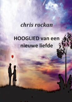 Hooglied van een nieuwe liefde - Boek Chris Rockan (9461932006)