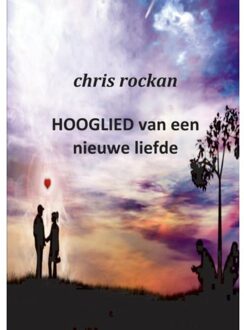 Hooglied van een nieuwe liefde - Boek Chris Rockan (9461932006)