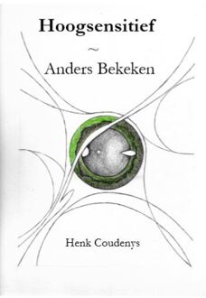 Hoogsensitief anders bekeken -  Henk Coudenys (ISBN: 9789077101209)