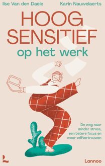 Hoogsensitief op het werk - Ilse Van den Daele, Karin Nauwelaerts - ebook