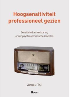 Hoogsensitiviteit professioneel gezien - Boek Annek Tol (9024403170)