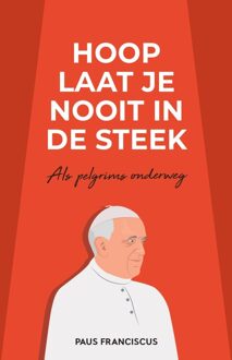 Hoop laat je nooit in de steek - Paus Franciscus Jorge Mario Bergoglio - ebook