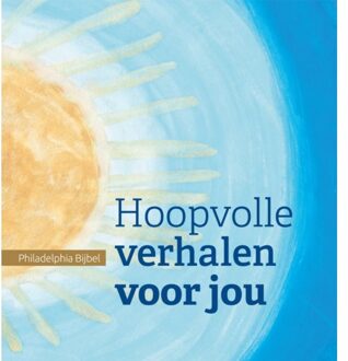 Hoopvolle Verhalen Voor Jou - Philadelphia Bijbel