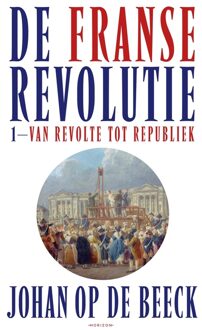 Horizon De Franse Revolutie I - Johan Op de Beeck - ebook
