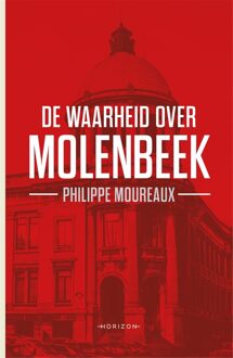 Horizon De waarheid over Molenbeek - eBook Philippe Moureaux (9492159716)