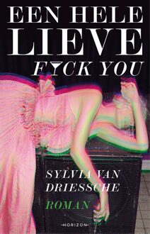 Horizon Een hele lieve fuck you - Sylvia Van Driessche - ebook