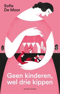 Horizon Geen kinderen, wel drie kippen - Sofie De Moor - ebook