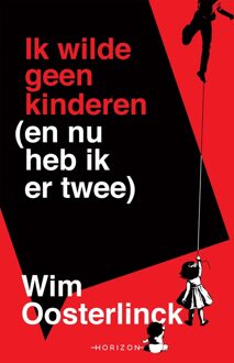 Horizon Ik wilde geen kinderen (en nu heb ik er twee) - eBook Wim Oosterlinck (9492159910)