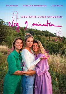 Horizon Nog 9 minuten: meditatie voor kinderen - Evi Hanssen, Hilde de Baerdemaeker, Jutta Borms - ebook