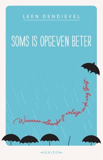 Horizon Soms is opgeven beter - Leen Dendievel - ebook