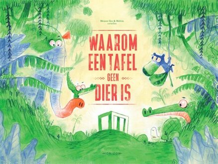 Horizon Waarom een tafel geen dier is - Meneer Zee, Wout Schildermans - ebook