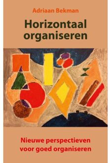 Horizontaal organiseren - Boek Adriaan Bekman (9491748777)