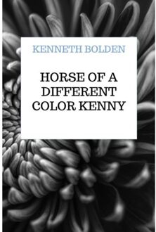Horse Of A Different Color Kenny Bolden - Kenneth Bolden