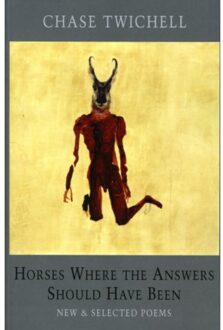 Horses Where The Answers Should Have Been - Chase Twichell
