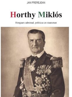 Horthy Miklós - Jan Frerejean