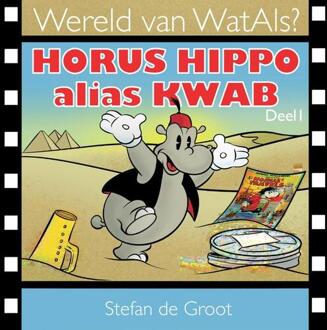 Horus Hippo alias Kwab -  Stefan de Groot (ISBN: 9789491733338)
